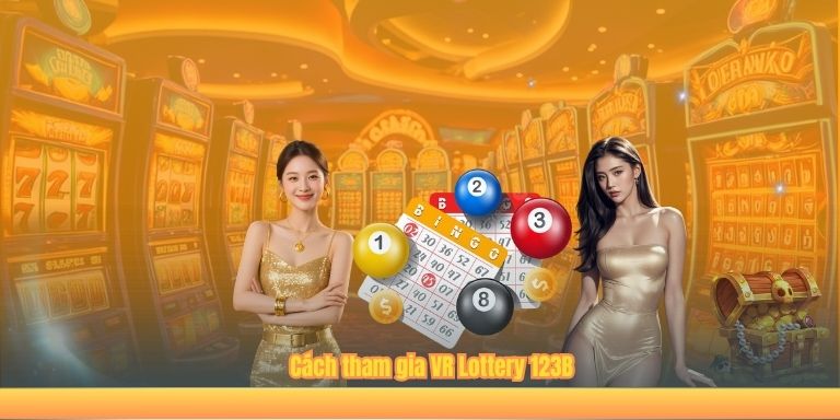 VR Lottery 123B | Công Nghệ Độc Đáo Trong Thế Giới Xổ Số Cách tham gia VR Lottery 123B